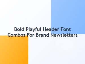 Playful Pairings for Bold Newsletter Headlines