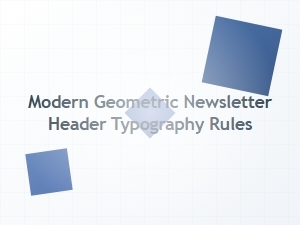 The Rules of Modern Geometric Newsletter Typography